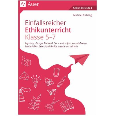 Auer Richling:Einfallsreicher Ethikunterrich, Schulbücher von Michael Richling Auer Richling:Einfallsreicher Ethikunterrich, Schulbücher von Michael Richling