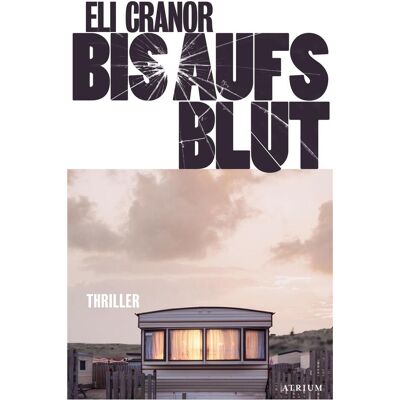 Atrium Cranor:Bis aufs Blut, Belletristik von Eli Cranor Atrium Cranor:Bis aufs Blut, Belletristik von Eli Cranor