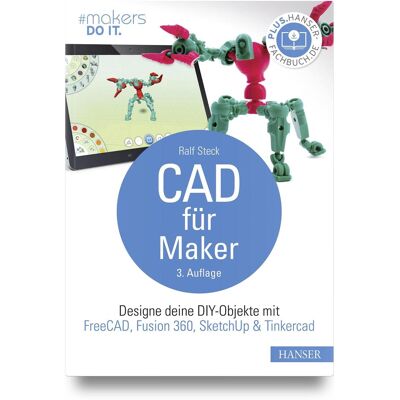 Hanser CAD für Maker, Fachbücher von Ralf Steck Hanser CAD für Maker, Fachbücher von Ralf Steck