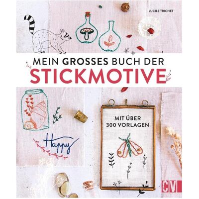 Christophorus Mein grosses Buch der Stickmotive, Ratgeber von Lucile Trichet Christophorus Mein grosses Buch der Stickmotive, Ratgeber von Lucile Trichet