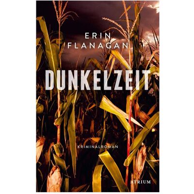 Atrium Dunkelzeit, Belletristik von Erin Flanagan, Stefanie Kremer, Cornelius Hartz Atrium Dunkelzeit, Belletristik von Erin Flanagan, Stefanie Kremer, Cornelius Hartz