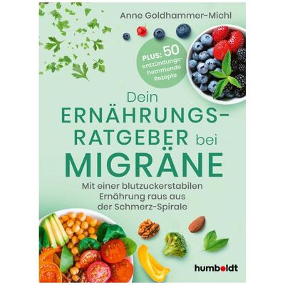 Humboldt Dein Ernährungsratgeber bei Migräne, Ratgeber von Anne Goldhammer-Michl Humboldt Dein Ernährungsratgeber bei Migräne, Ratgeber von Anne Goldhammer-Michl