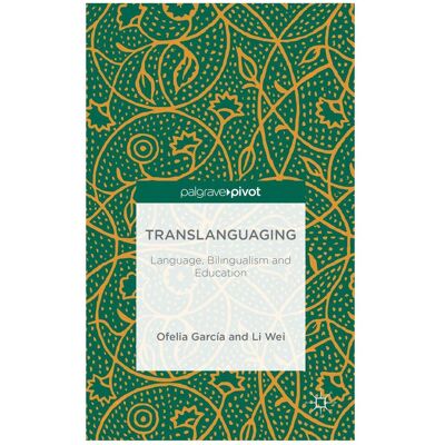 Springer Translanguaging, Fachbücher von L. Wei, O. Garcia Springer Translanguaging, Fachbücher von L. Wei, O. Garcia