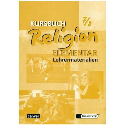 Calwer Kursbuch Religion Elementar 7/8 Lehrermaterialien, Schulbücher von Inge Müller, Wolfram Eilerts, Heinz-Günter Kübler Calwer Kursbuch Religion Elementar 7/8 Lehrermaterialien, Schulbücher von Inge Müller, Wolfram Eilerts, Heinz-Günter Kübler