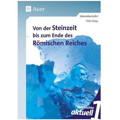 Auer Geschichte aktuell, Band 1, Schulbücher von Otto Mayr Auer Geschichte aktuell, Band 1, Schulbücher von Otto Mayr