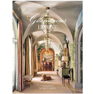 Abrams & Chronicle The Glamorous House, Fachbücher von Mark D. Sikes, Jan Showers Abrams & Chronicle The Glamorous House, Fachbücher von Mark D. Sikes, Jan Showers