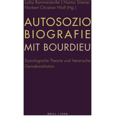 Brill Autosoziobiografie mit Bourdieu, Fachbücher von Norbert Christian Wolf, Lydia Rammerstorfer, Haimo Stiemer Brill Autosoziobiografie mit Bourdieu, Fachbücher von Norbert Christian Wolf, Lydia Rammerstorfer, Haimo Stiemer