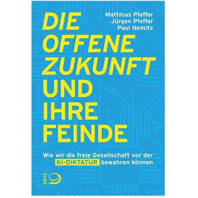Dietz Die offene Zukunft und ihre Feinde, Sachbücher von Matthias Pfeffer, Jürgen Pfeffer, Paul Nemitz Dietz Die offene Zukunft und ihre Feinde, Sachbücher von Matthias Pfeffer, Jürgen Pfeffer, Paul Nemitz