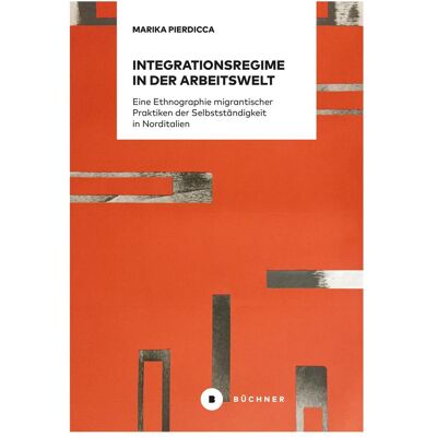 Büchner Integrationsregime in der Arbeitswelt, Fachbücher von Marika Pierdicca Büchner Integrationsregime in der Arbeitswelt, Fachbücher von Marika Pierdicca