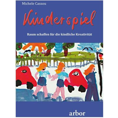 Arbor Kinderspiel, Ratgeber von Paro Christine Bolam, Michele Cassou Arbor Kinderspiel, Ratgeber von Paro Christine Bolam, Michele Cassou