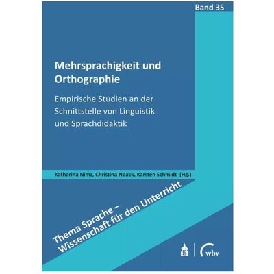 WBV Mehrsprachigkeit und Orthographie, Fachbücher von Karsten Schmidt, Christina Noack, Katharina Nimz WBV Mehrsprachigkeit und Orthographie, Fachbücher von Karsten Schmidt, Christina Noack, Katharina Nimz