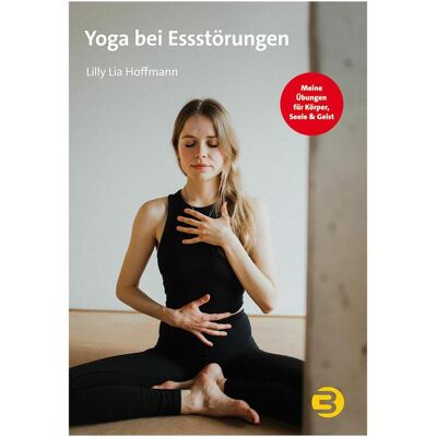 Balance Yoga bei Essstörungen, Ratgeber von Lilly Lia Hoffmann Balance Yoga bei Essstörungen, Ratgeber von Lilly Lia Hoffmann