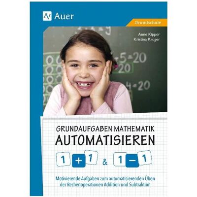 Auer Grundaufgaben Mathematik automatisieren 1+1 & 1-1, Schulbücher von Anne Kipper, Kristina Krüger Auer Grundaufgaben Mathematik automatisieren 1+1 & 1-1, Schulbücher von Anne Kipper, Kristina Krüger