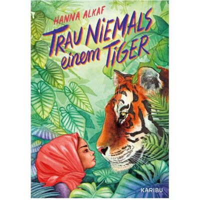 Edel Trau niemals einem Tiger, Kinderbücher von Hanna Alkaf Edel Trau niemals einem Tiger, Kinderbücher von Hanna Alkaf