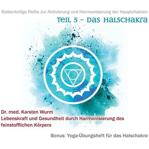 Rundum ganzheitlich wachsen Teil 5 - Das Halschakra