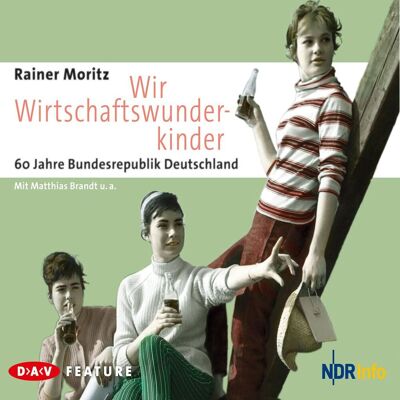 Der Audio Verlag Wir Wirtschaftswunderkinder Der Audio Verlag Wir Wirtschaftswunderkinder
