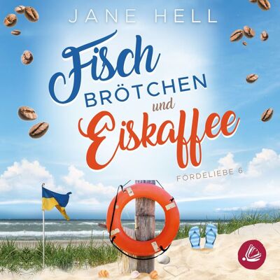 Miss Motte Audio Fischbrötchen Und Eiskaffee: Ein Ostseeroman Fördeliebe 6 Miss Motte Audio Fischbrötchen Und Eiskaffee: Ein Ostseeroman Fördeliebe 6