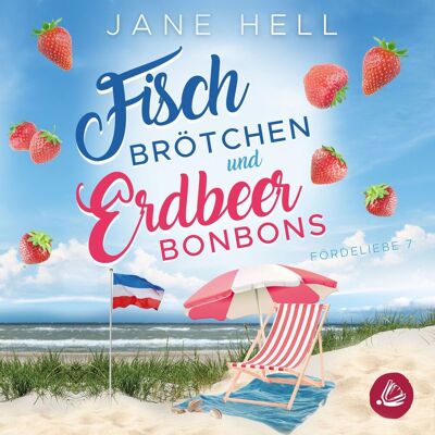 Miss Motte Audio Fischbrötchen Und Erdbeerbonbons: Ein Ostseeroman Fördeliebe 7 Miss Motte Audio Fischbrötchen Und Erdbeerbonbons: Ein Ostseeroman Fördeliebe 7