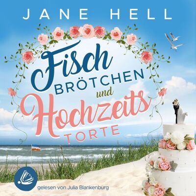 Miss Motte Audio Fischbrötchen Und Hochzeitstorte: Ein Ostseeroman Fördeliebe 8 Miss Motte Audio Fischbrötchen Und Hochzeitstorte: Ein Ostseeroman Fördeliebe 8