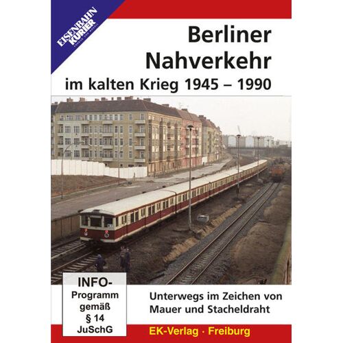 Ek-Verlag Eisenbahnkurier Berliner Nahverkehr Im Kalten Krieg 1945 - 1990