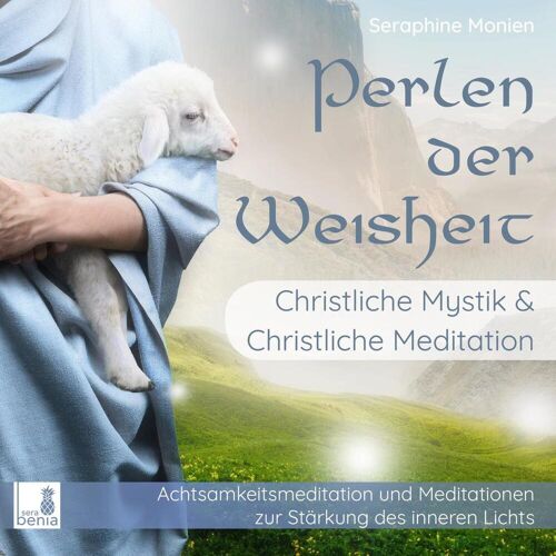 Sera Benia Verlag Perlen Der Weisheit - Christliche Mystik & Christliche Meditation