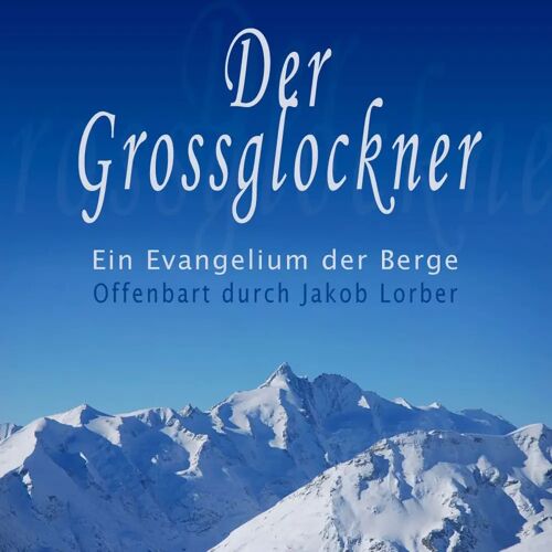 Hanno Herbst Der Grossglockner - Ein Evangelium Der Berge