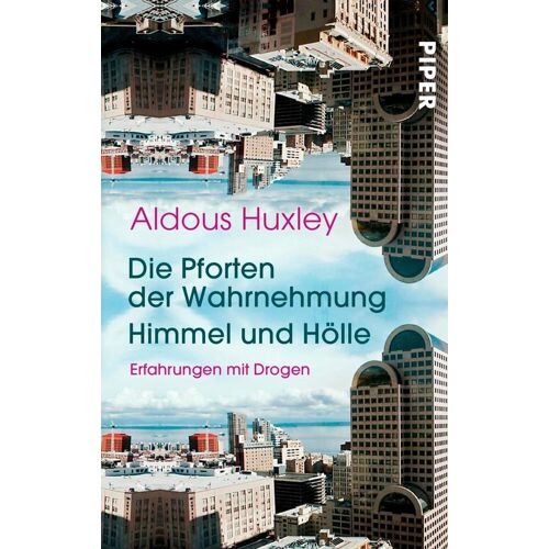 Piper ebooks Die Pforten Der Wahrnehmung . Himmel Und Hölle