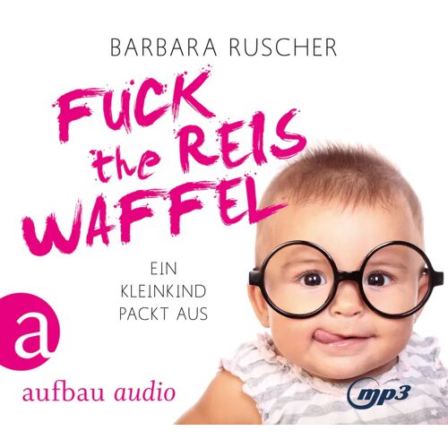 Aufbau-Verlag Fuck The Reiswaffel 2 Audio-Cd 2 Mp3