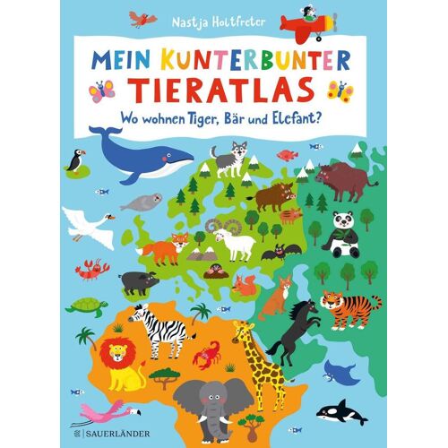 FISCHER Sauerländer Mein Kunterbunter Tieratlas