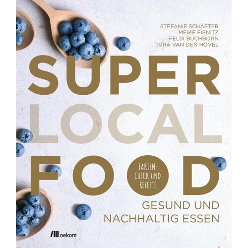 Oekom Verlag GmbH Super Local Food