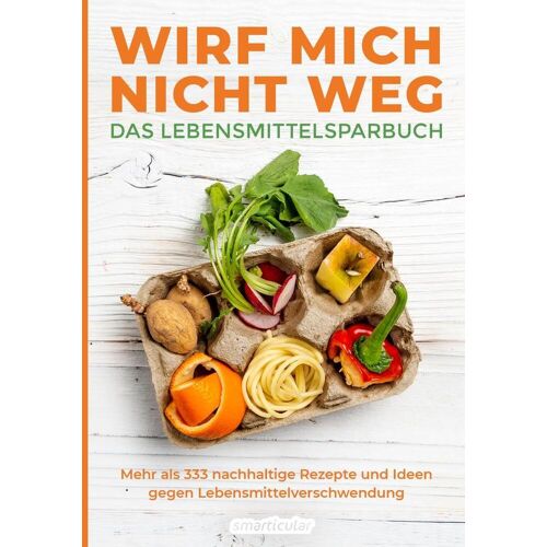 smarticular Verlag Wirf Mich Nicht Weg - Das Lebensmittelsparbuch