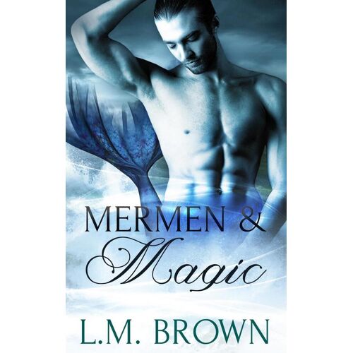 Totally Entwined Group Ltd Mermen And Magic: Part One