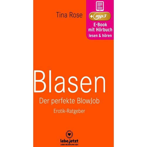 lebe.jetzt Blasen - Der Perfekte Blowjob Erotischer Hörbuch Ratgeber