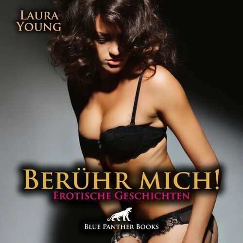 blue panther books Berühr Mich! Erotische Geschichten   Erotik Audio Story   Erotisches Hörbuch