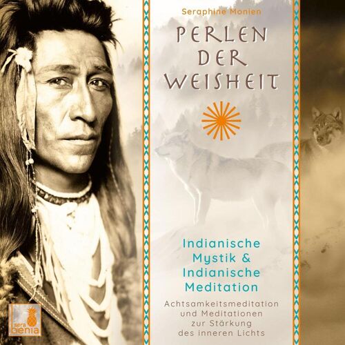 Sera Benia Verlag GmbH Perlen Der Weisheit Indianische Mystik {indianer Meditation Cd Indianische Weisheiten Morgen-Meditation Die Zwei Wölfe}