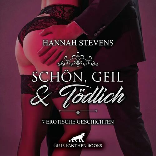 blue panther books Schön Geil Und Tödlich / 7 Geile Erotische Geschichten / Erotik Audio Story / Erotisches Hörbuch