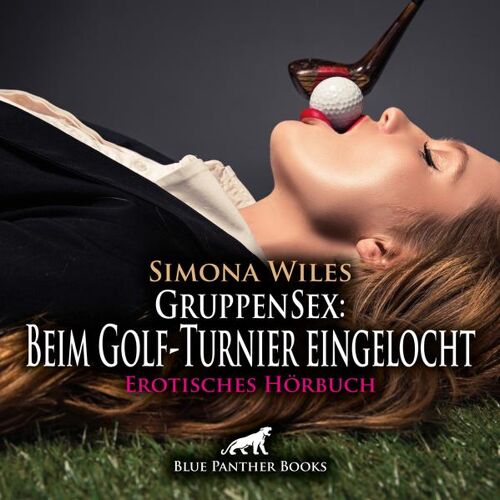 Blue Panther Books Gruppensex: Beim Golf-Turnier Eingelocht   Erotik Audio Story   Erotisches Hörbuch Audio Cd