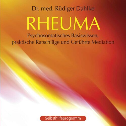 AVITA Media Rheuma: Psychosomatisches Basiswissen Praktische Ratschläge Und Geführte Meditation