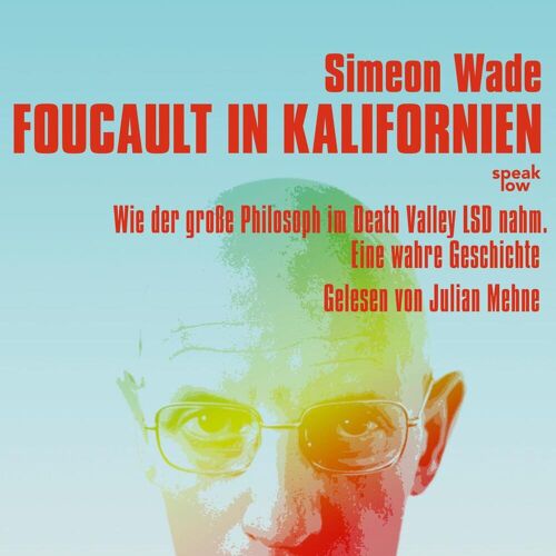 speak low Foucault In Kalifornien