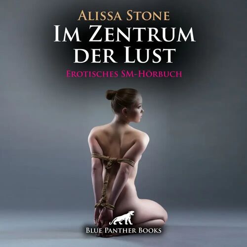 blue panther books Im Zentrum Der Lust / Erotik Sm-Audio Story / Erotisches Sm-Hörbuch