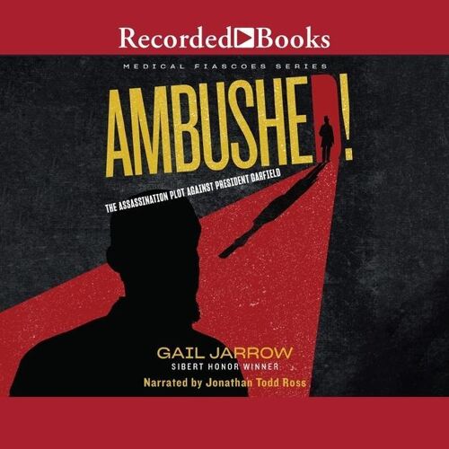 RECORDED BOOKS Ambushed!: The Assassination Plot Against President Garfield