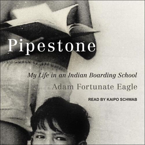 TANTOR AUDIO Pipestone: My Life In An Indian Boarding School