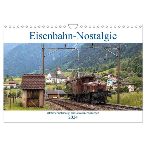 Eisenbahn-Nostalgie - Oldtimer Auf Schweizer Schienen (Wandkalender 2024 Din A4 Quer) Calvendo Monatskalender