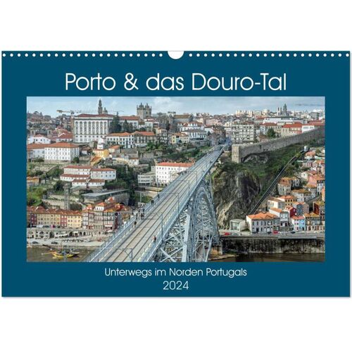 Calvendo Porto & Das Douro-Tal (Wandkalender 2024 Din A3 Quer) Calvendo Monatskalender