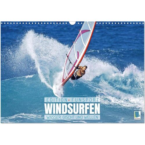 Calvendo Windsurfen: Wasser Gischt Und Wellen – Edition Funsport (Wandkalender 2024 Din A3 Quer) Calvendo Monatskalender