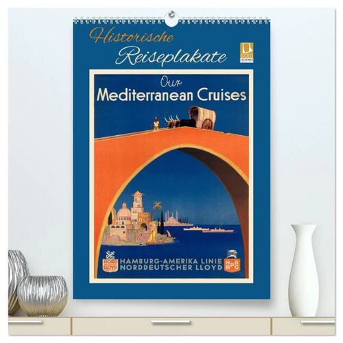 Calvendo Historische Reiseplakate (Hochwertiger Premium Wandkalender 2024 Din A2 Hoch) Kunstdruck In Hochglanz