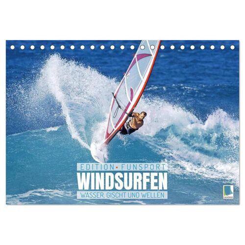 Calvendo Windsurfen: Wasser Gischt Und Wellen – Edition Funsport (Tischkalender 2024 Din A5 Quer) Calvendo Monatskalender