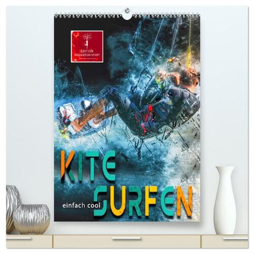 Calvendo Kitesurfen – Einfach Cool (Hochwertiger Premium Wandkalender 2024 Din A2 Hoch) Kunstdruck In Hochglanz