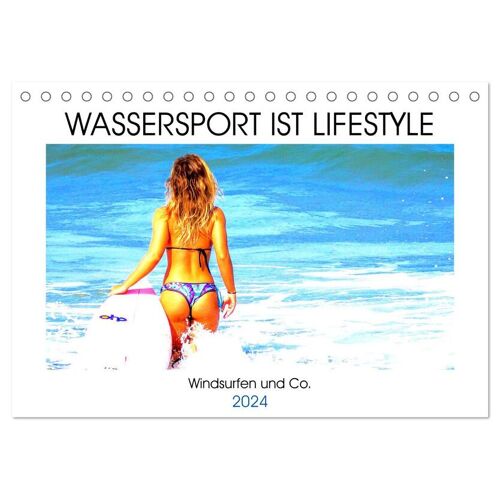 Calvendo Wassersport Ist Lifestyle. Windsurfen Und Co. (Tischkalender 2024 Din A5 Quer) Calvendo Monatskalender