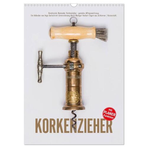 Calvendo Emotionale Momente: Korkenzieher – Geniales Alltagswerkzeug. Planer. (Wandkalender 2024 Din A3 Hoch) Calvendo Monatskalender